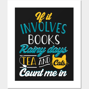 If It Involves Books, Cats, Rainy Days, Tea and Cats... Posters and Art